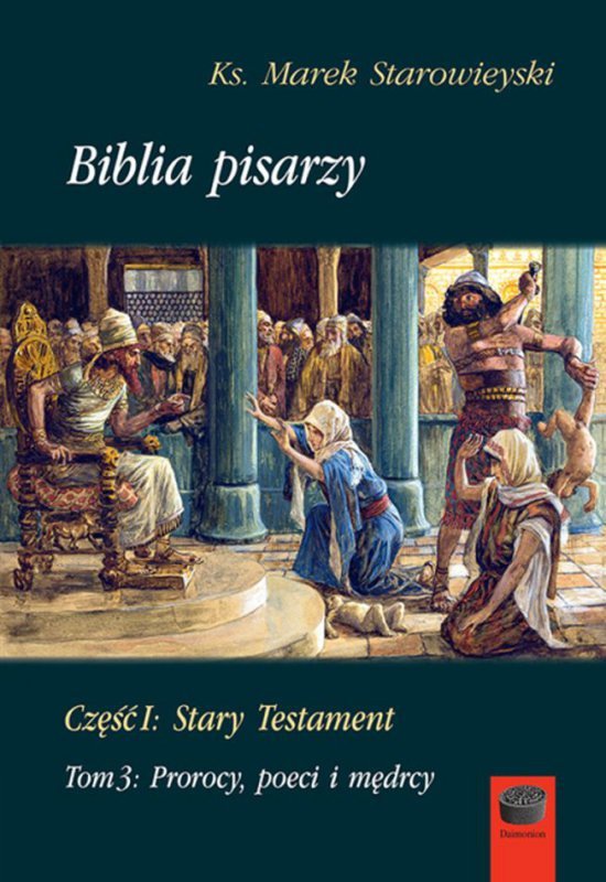 Biblia pisarzy. Część 1. Stary testament, Tom 3. Prorocy, poeci i mędrcy