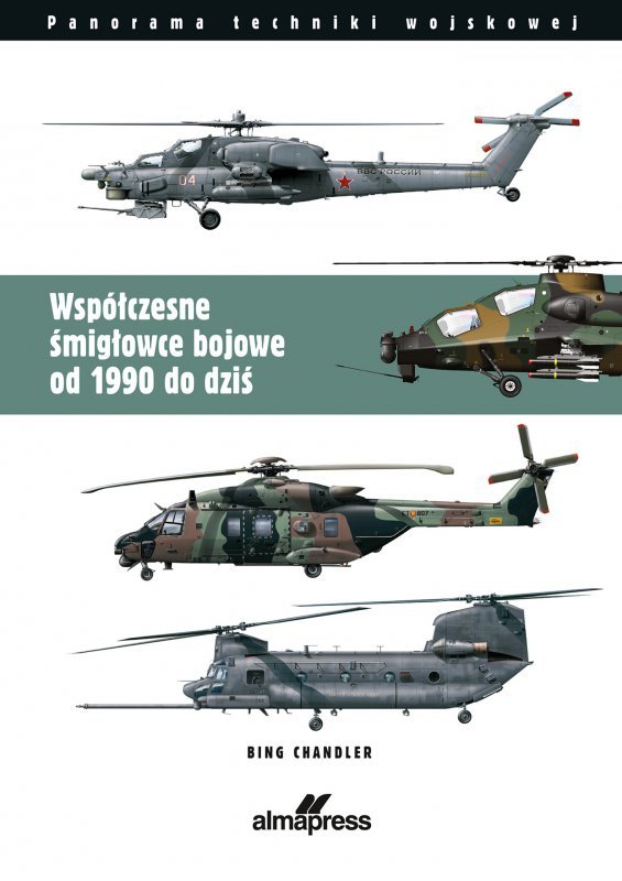 Współczesne śmigłowce bojowe od 1990 do dziś. Panorama techniki wojskowej