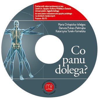 Co Panu dolega? Podręcznik z płytą CD do nauczania cudzoziemców języka polskiego na studiach medycznych