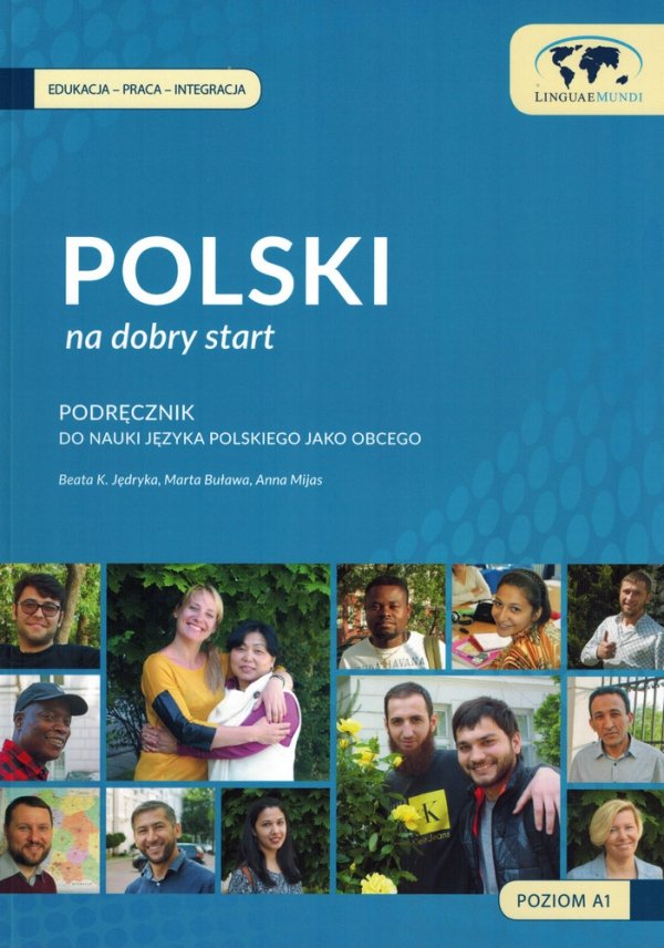 Polski na dobry start. Podręcznik do nauki języka polskiego jako obcego dla początkujących