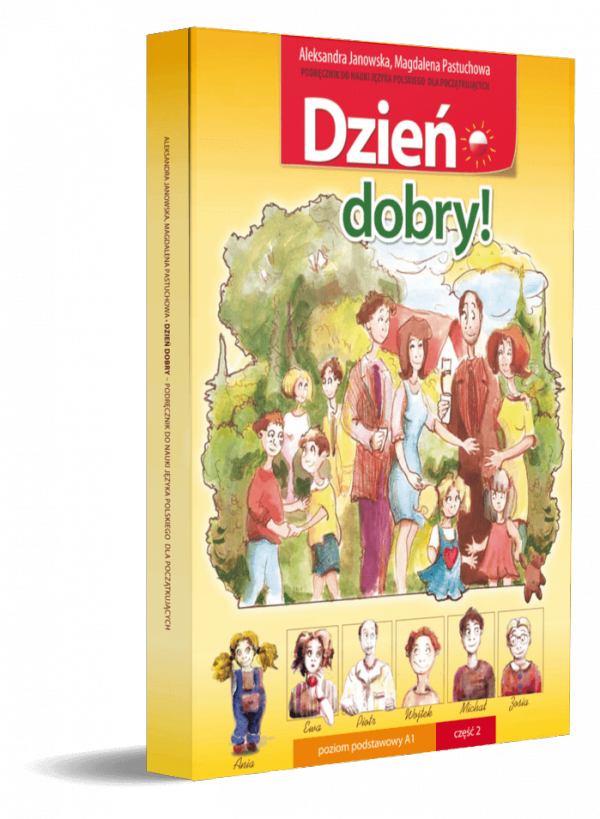 Dzień Dobry! Część 2. Podręcznik do nauki języka polskiego jako obcego z ćwiczeniami dla początkujących (poziom A2)