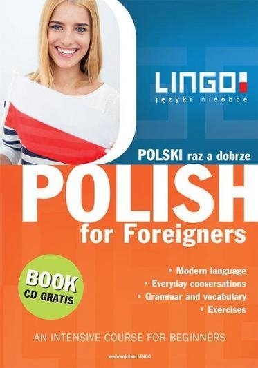 Polski raz a dobrze. Polish for Foreigners + CD mp3. Nowe wydanie. Wersja angielska (Intensywny kurs języka polskiego dla obcokrajowców)