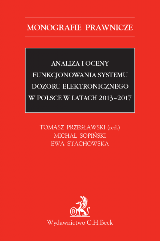 Analiza i oceny funkcjonowania systemu dozoru elektronicznego w Polsce w latach 2013-2017