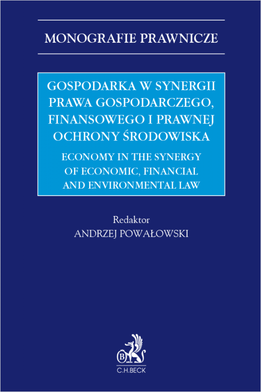 Gospodarka w synergii prawa gospodarczego, finansowego i prawnej ochrony środowiska. Economy in the synergy of economic, financi
