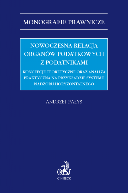Nowoczesna relacja organów podatkowych z podatnikami. Koncepcje teoretyczne oraz analiza praktyczna na przykładzie systemu nadzo