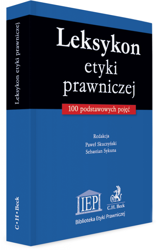 Leksykon etyki prawniczej. 100 podstawowych pojęć