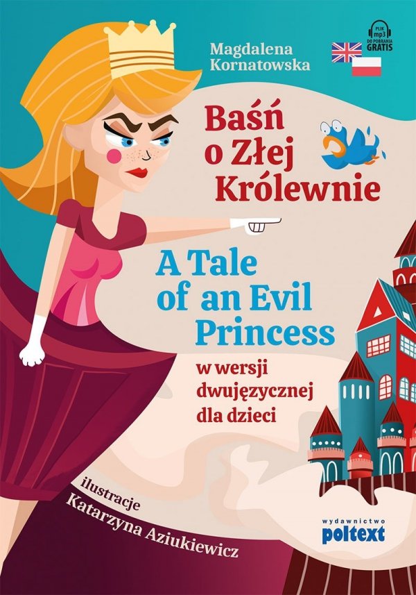 Baśń o Złej Królewnie. A Tale of An Evil Princess w wersji dwujęzycznej dla dzieci z nagraniami MP3 do pobrania