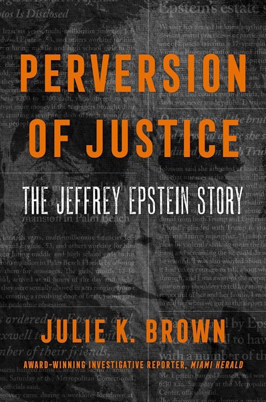 Perversion of Justice. The Jeffrey Epstein Story