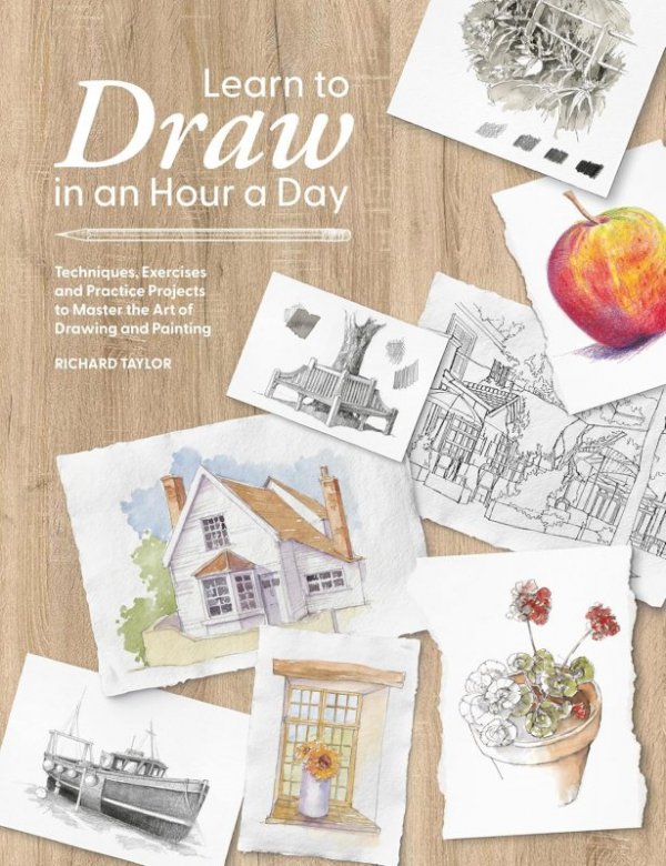 Learn to Draw in an Hour a Day. Techniques, Exercises and Practice Projects to Master the Art of Dra