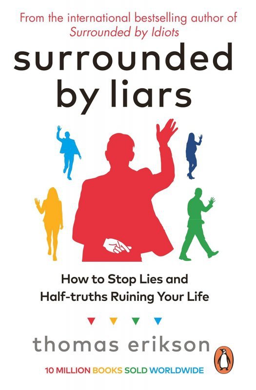 Surrounded by Liars. How to Stop Lies and Half-truths Ruining Your Life