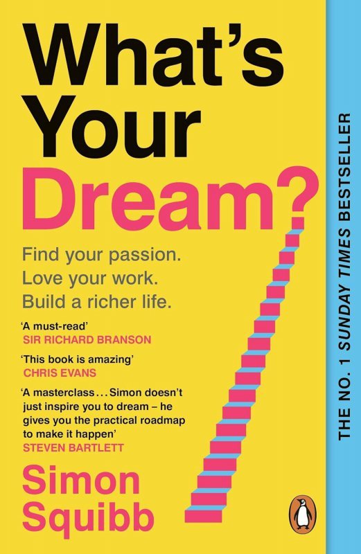 What's Your Dream? Find Your Passion. Love Your Work. Build a Richer Life.