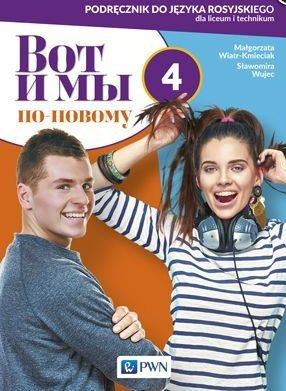 Wot i my po nowomu 4. Język rosyjski. Liceum i technikum. Podręcznik.
