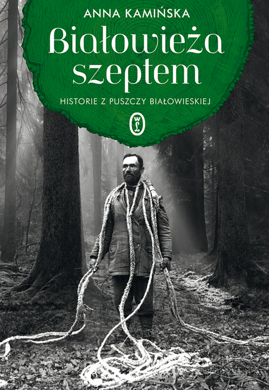Białowieża szeptem. Historie z Puszczy Białowieskiej
