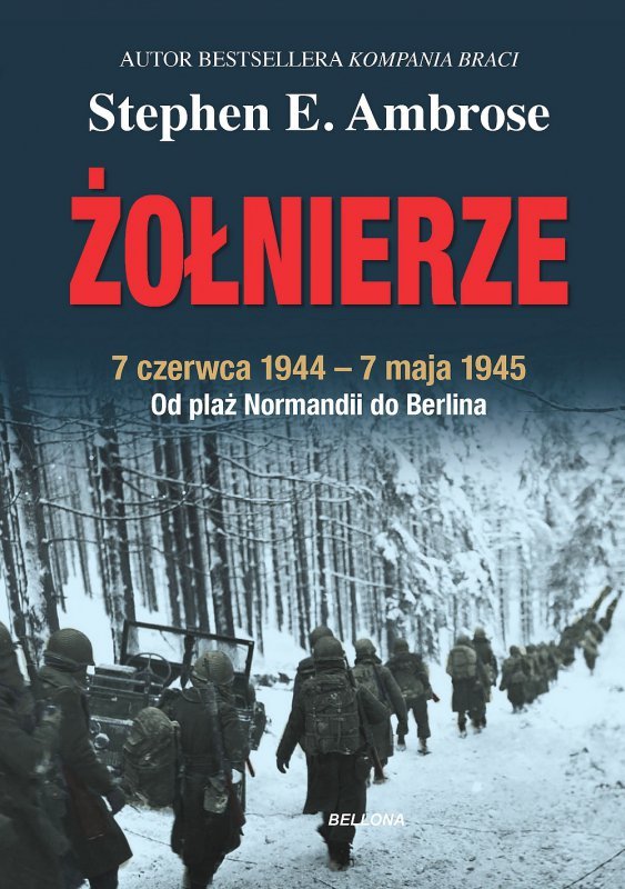 Żołnierze. 7 czerwca 1944 - 7 maja 1945. Od plaż Normandii do Berlina