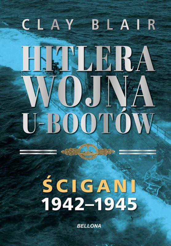 Ścigani 1942-1945. Hitlera wojna U-Bootów. Tom 2