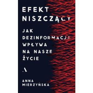 Efekt niszczący. Jak dezinformacja wpływa na nasze życie