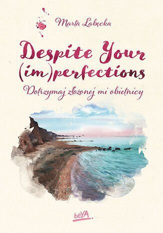 Despite Your (im)perfections. Dotrzymaj złożonej mi obietnicy. Flaw(less). Tom 3