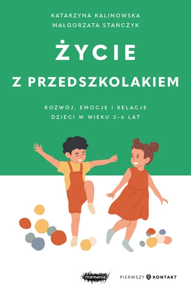 Życie z przedszkolakiem. Rozwój, emocje i relacje dzieci w wieku 3–6 lat. Pierwszy kontakt