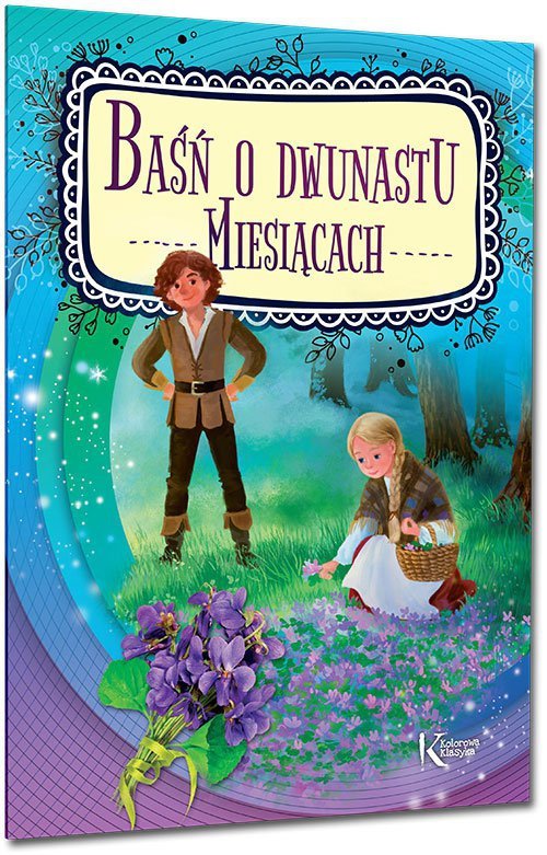 Baśń o dwunastu miesiącach. Kolorowa klasyka