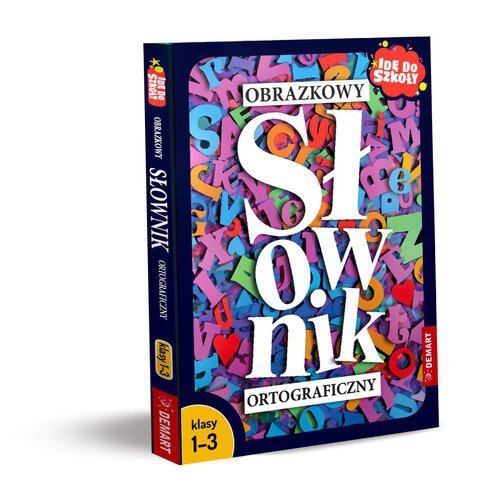 Idę do szkoły. Ilustrowany słownik ortograficzny