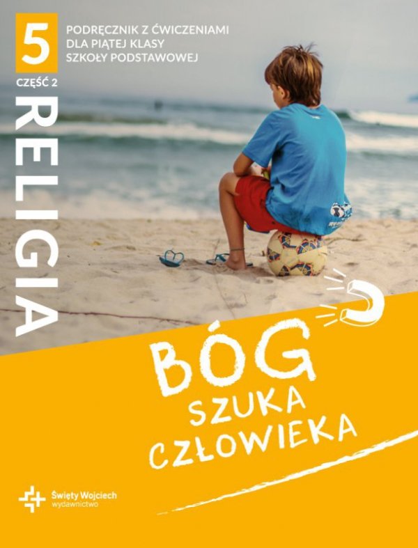 Religia. Szkoła podstawowa klasa 5. Bóg szuka człowieka. Podręcznik z ćwiczeniami. Część 2. ŚW