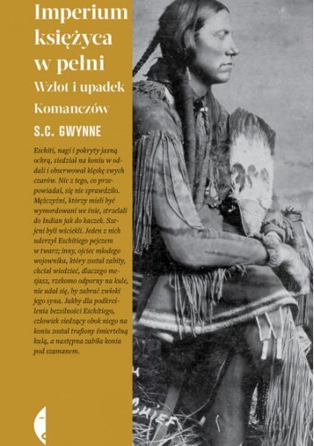 Imperium księżyca w pełni. Wzlot i upadek Komanczów