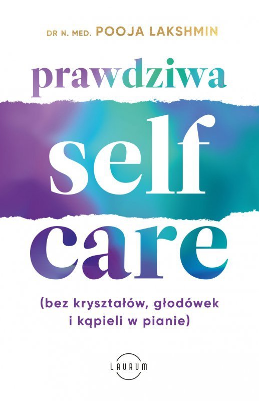 Prawdziwa Self-Care (bez kryształów, głodówek i kąpieli w pianie).