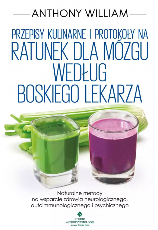 Przepisy kulinarne i protokoły na Ratunek dla mózgu według Boskiego Lekarza