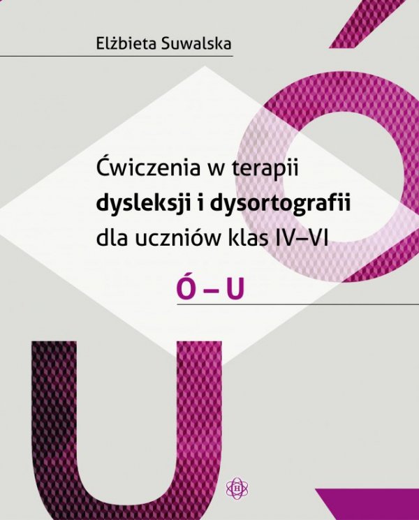 Ćwiczenia w terapii dysleksji i dysortografii dla uczniów klas 4-6 Ó-U wyd. 2024