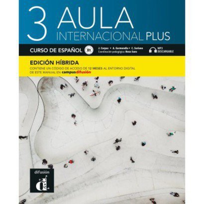 Aula Internacional Plus 3. Edicion hibrida