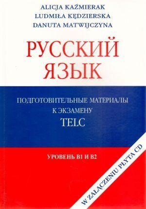 Język rosyjski cz.1. Materiały przygotowujące do egzaminu TELC z płytą CD (poziom B1 i B2). Russkij jazyk T I 