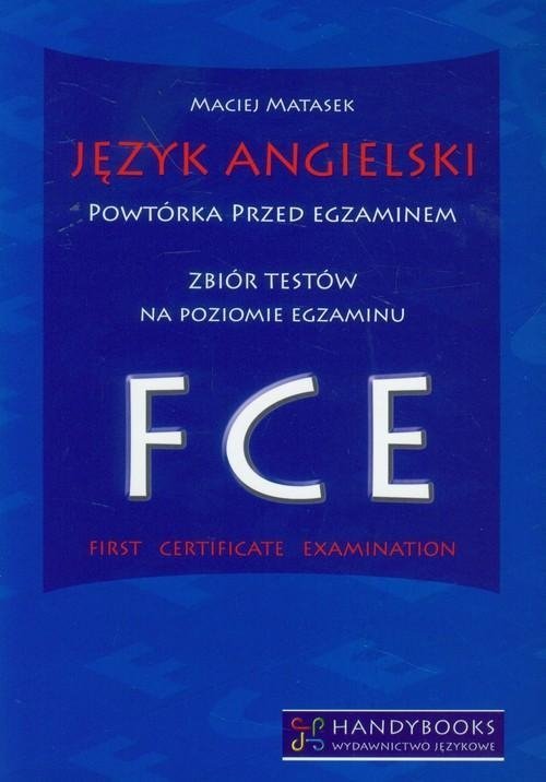 Język angielski. Powtórka przed egzaminem. Zbiór testów na poziomie egzaminu FCE