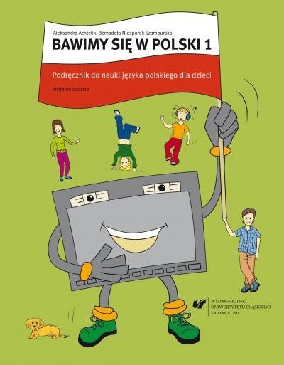 Bawimy Sie W Polski 1 Podrecznik Do Nauki Jezyka Polskiego Jako Obcego Dla Dzieci Do Nauczania Dzieci Polski Dla Obcokrajowcow Nauka Jezykow Polishbookstore Pl