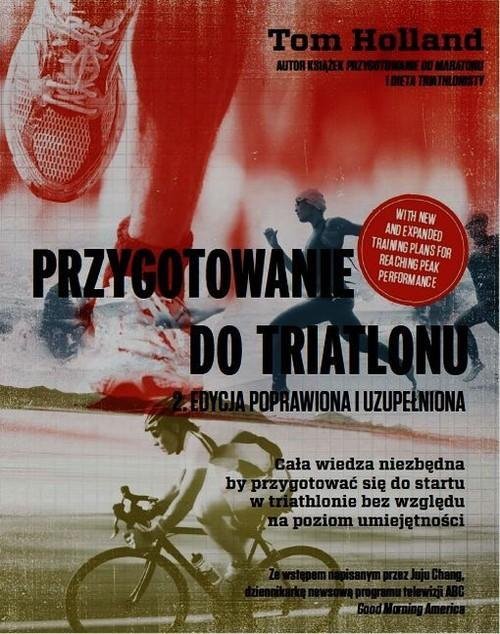 Przygotowanie do triatlonu. Cała wiedza niezbędna by przygotować się do startu w triathlonie bez względu na poziom umiejętności 