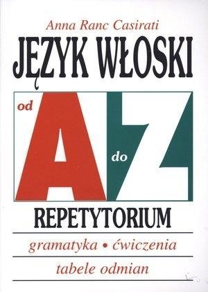 Język włoski od A do Z. Repetytorium. Gramatyka, ćwiczenia, przykłady odmian