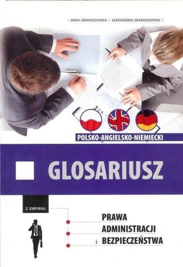 Glosariusz polsko-angielsko-niemiecki z zakresu prawa, administracji i bezpieczeństwa