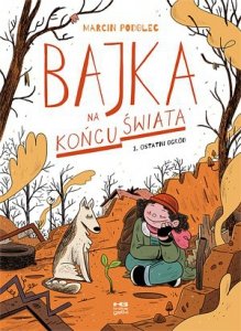 Ostatni ogród. Bajka na końcu świata. Tom 1