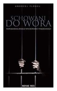 Schowani do wora. Wspomnienia byłego wychowawcy więziennego