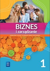 Biznes i zarządzanie Liceum i technikum Podręcznik Część 1 Zakres podstawowy