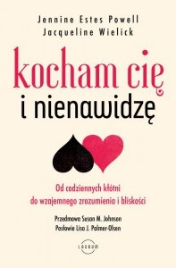 Kocham Cię i nienawidzę. Od codziennych kłótni do wzajemnego zrozumienia i bliskości