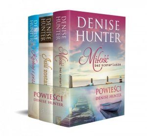 Pakiet Powieści Denise Hunter. Jeśli zostaniesz / Kochaj i pisz / Miłość bez scenariusza