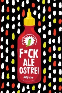F*ck, ale ostre! 60 piekielnych przepisów z całego świata