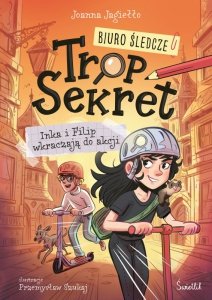 Inka i Filip wkraczają do akcji. Biuro Śledcze Trop Sekret. Tom 1