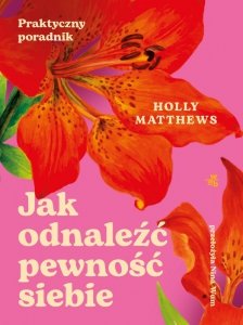 Jak odnaleźć pewność siebie. Praktyczny poradnik