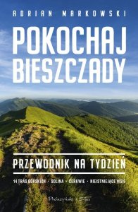 Pokochaj Bieszczady. Przewodnik na tydzień