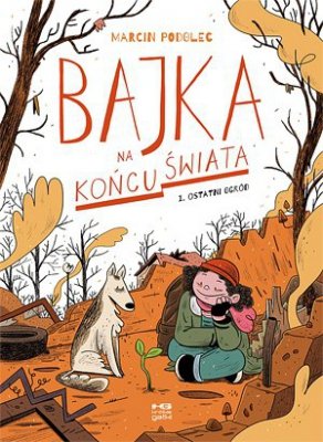 Ostatni ogród. Bajka na końcu świata. Tom 1