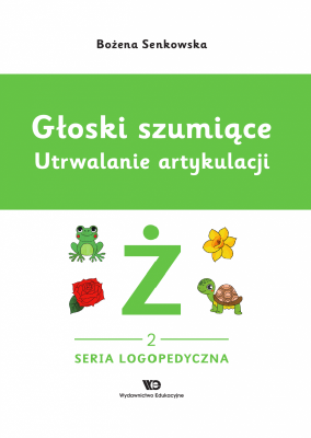 Głoski szumiące. Utrwalanie artykulacji, zeszyt 2, Głoska Ż