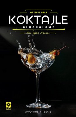 Koktajle alkoholowe. Nie tylko aperol wyd. 3
