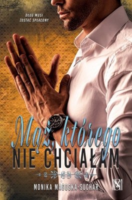 Mąż, którego nie chciałam