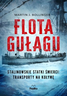 Flota Gułagu. Stalinowskie statki śmierci: transporty na Kołymę